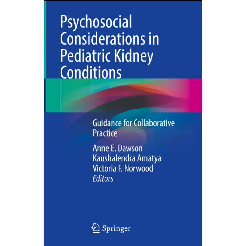 Psychosocial Considerations in Pediatric Kidney Conditions. Guidance for Collaborative Practice