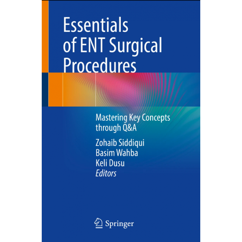 Essentials of ENT Surgical Procedures. Mastering Key Concepts through Q&A