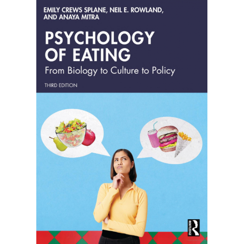 Psychology of Eating. From Biology to Culture to Policy 3rd Edition