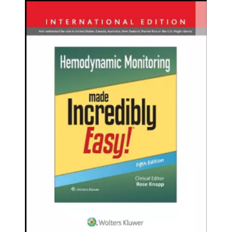 Hemodynamic Monitoring Made Incredibly Easy! Fifth edition, International Edition