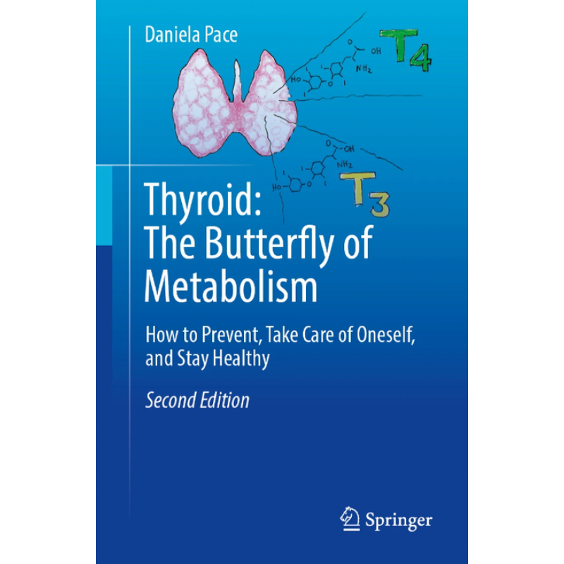 Thyroid: The Butterfly of Metabolism. How to prevent, take care of oneself, and stay healthy