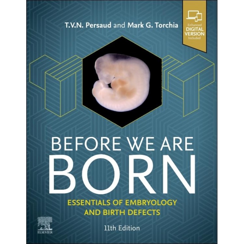 Before We Are Born, 11th Edition. Essentials of Embryology and Birth Defects