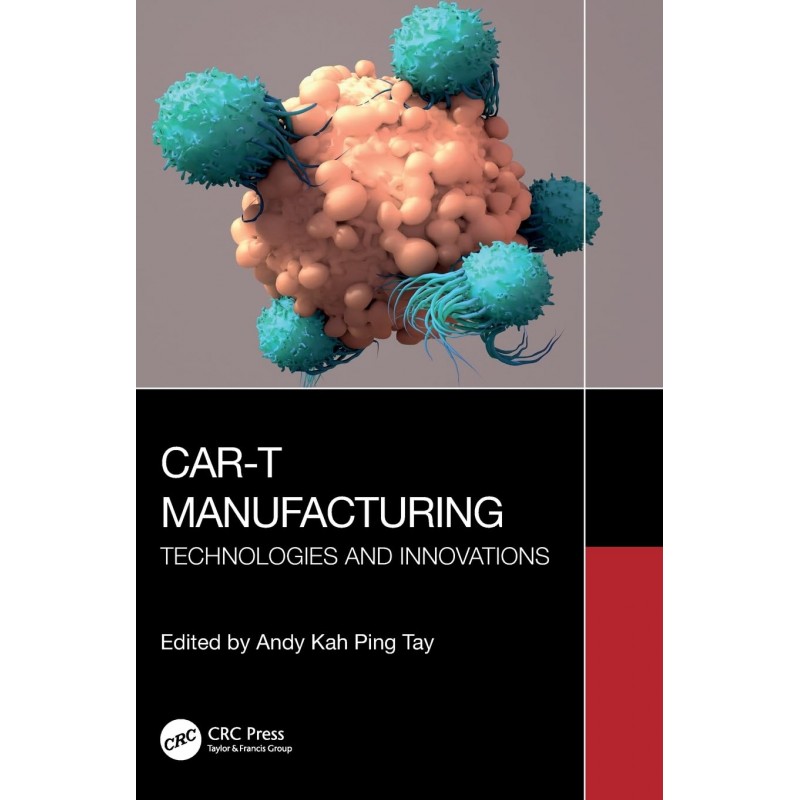 CAR-T Manufacturing Technologies and Innovations