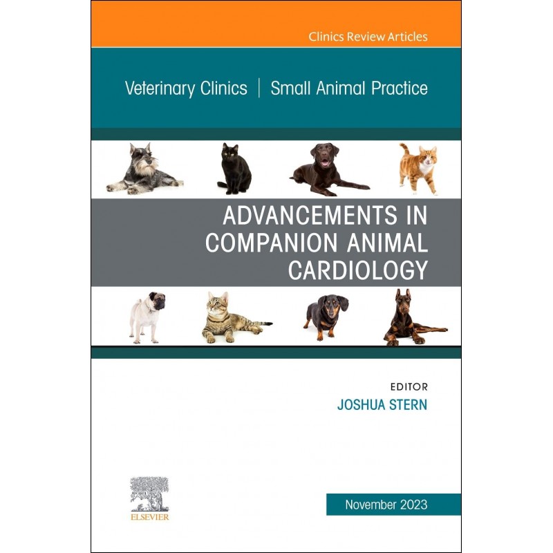 Advancements in Companion Animal Cardiology, An Issue of Veterinary Clinics of North America: Small Animal Practice