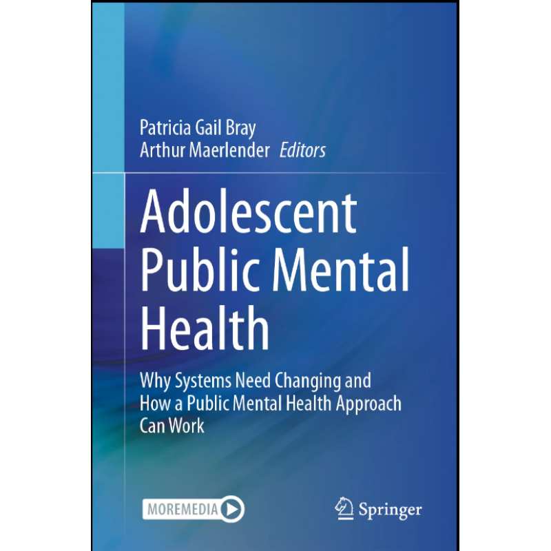 Adolescent Public Mental Health. Why Systems Need Changing and How a Public Mental Health Approach Can Work