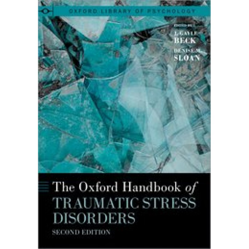 The Oxford Handbook of Traumatic Stress Disorders, 2nd Edition