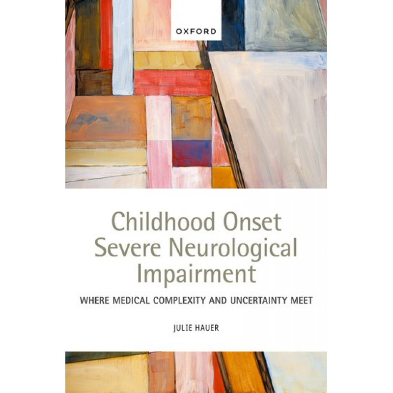 Childhood Onset Severe Neurological Impairment. Where medical complexity and uncertainty meet