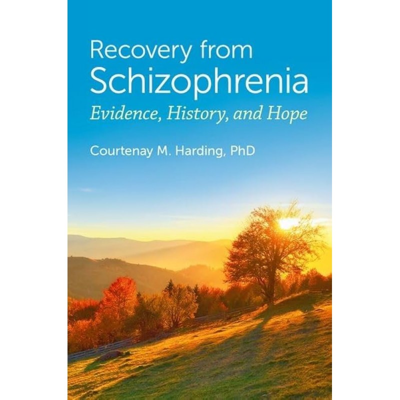 Recovery from Schizophrenia Evidence, History, and Hope