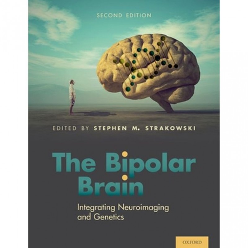 The Bipolar Brain: Integrating Neuroimaging and Genetics, 2nd Edition