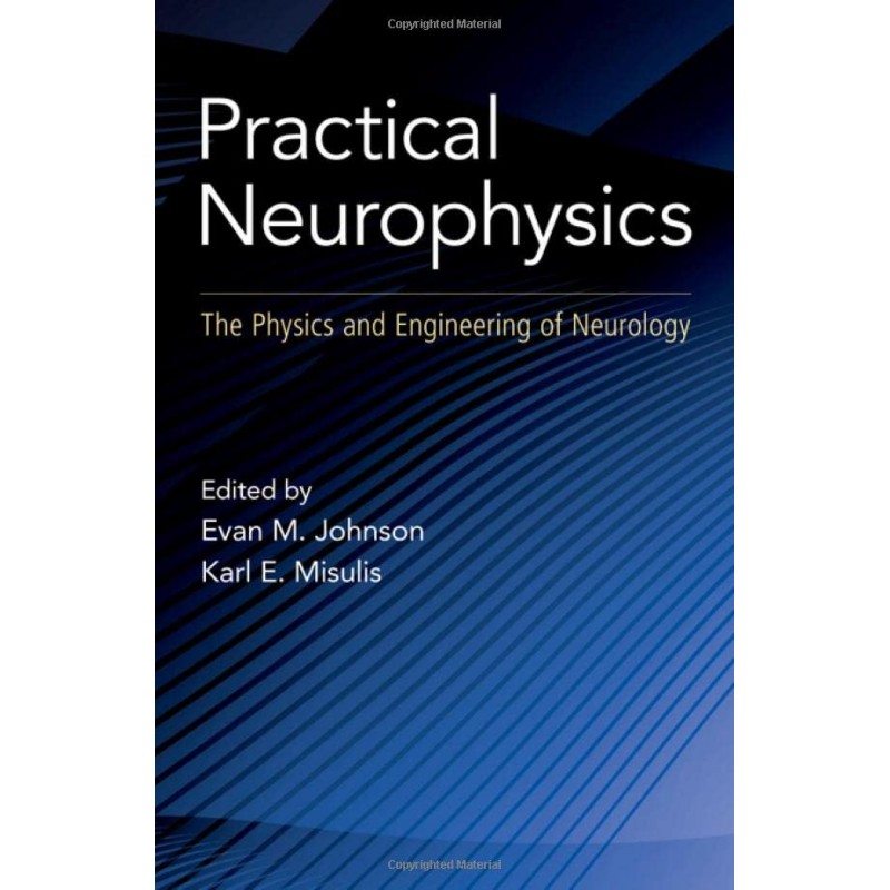 Practical Neurophysics: The Physics and Engineering of Neurology