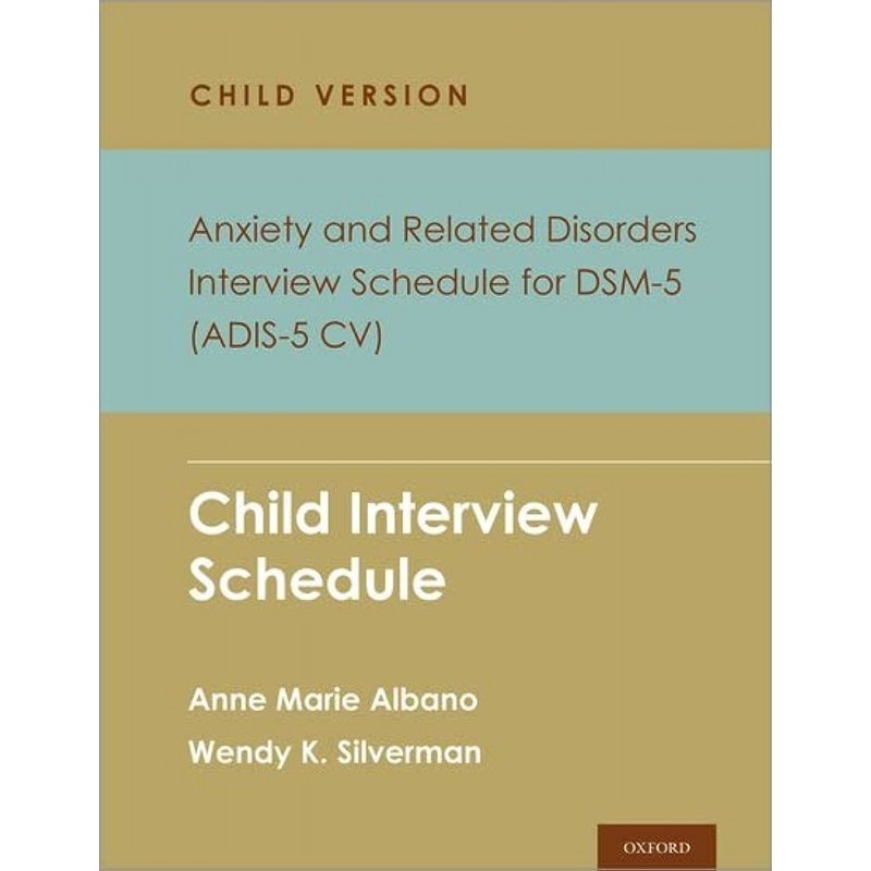 Anxiety and Related Disorders Interview Schedule for DSM-5, Child and Parent Version Child Interview Schedule – 5 Copy Set