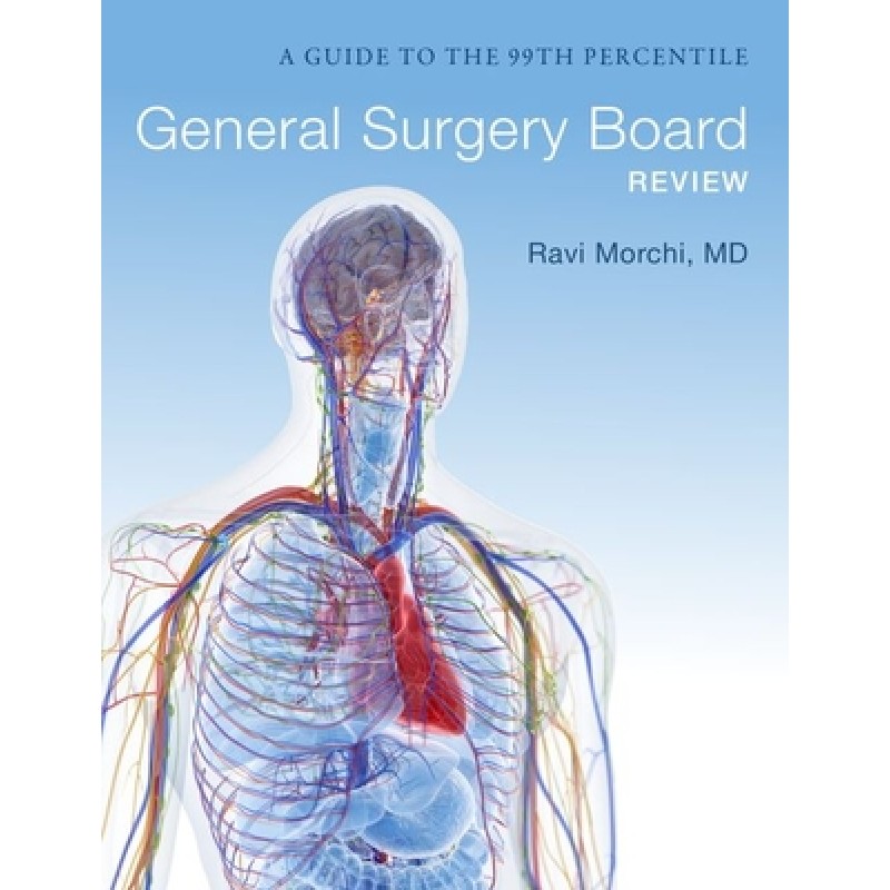 General Surgery Board Review. A Guide to the 99th Percentile