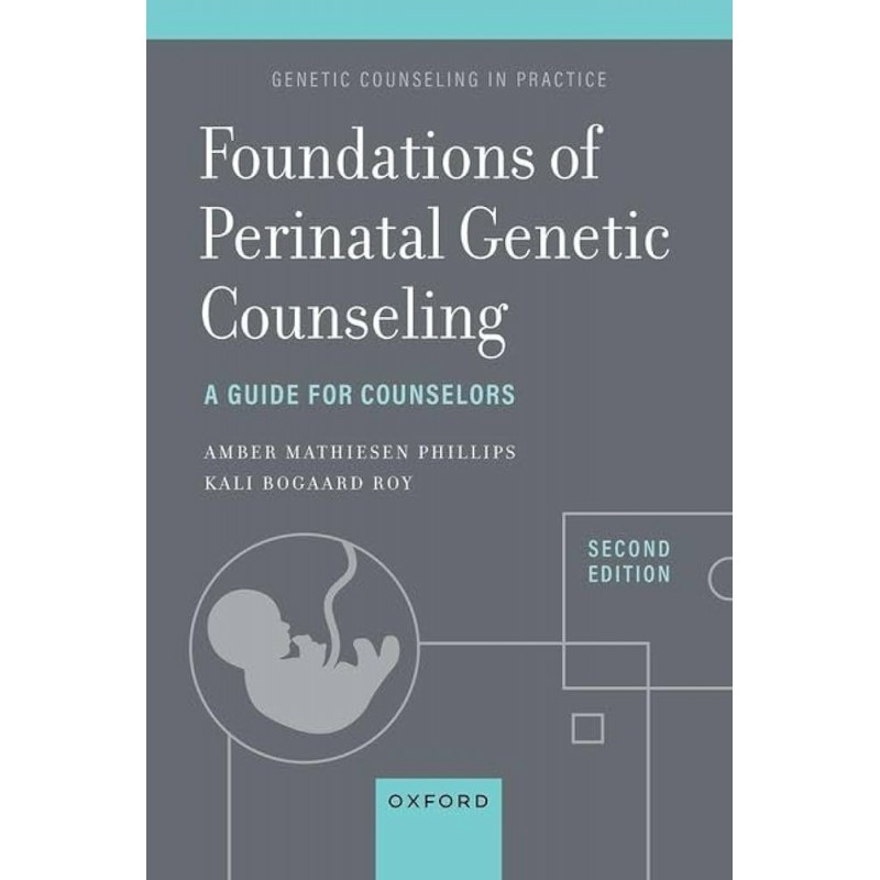 Foundations of Perinatal Genetic Counseling. A Guide for Counselors Second Edition