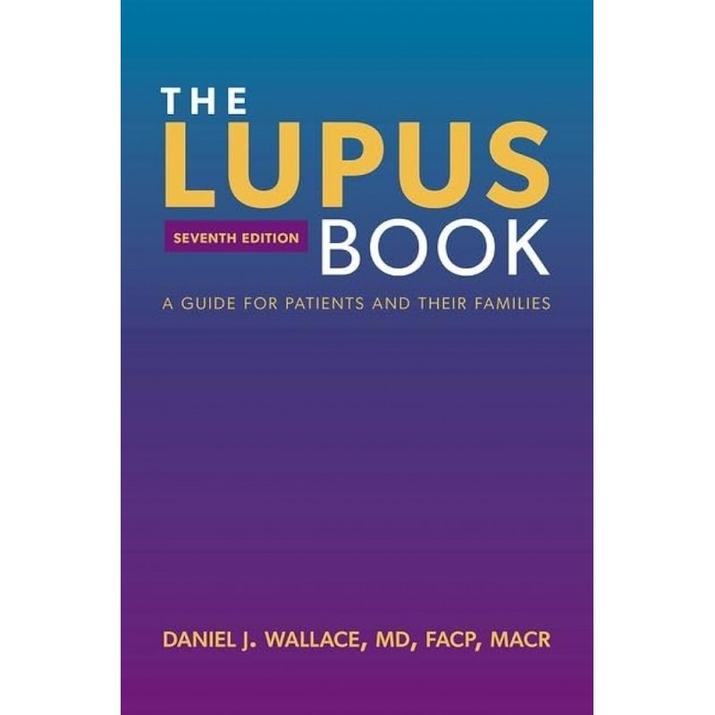 The Lupus Book. A Guide for Patients and Their Families Seventh Edition