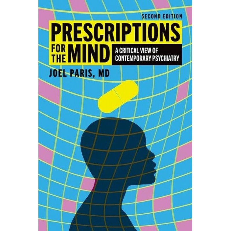 Prescriptions for the Mind. A Critical View of Contemporary Psychiatry Second Edition