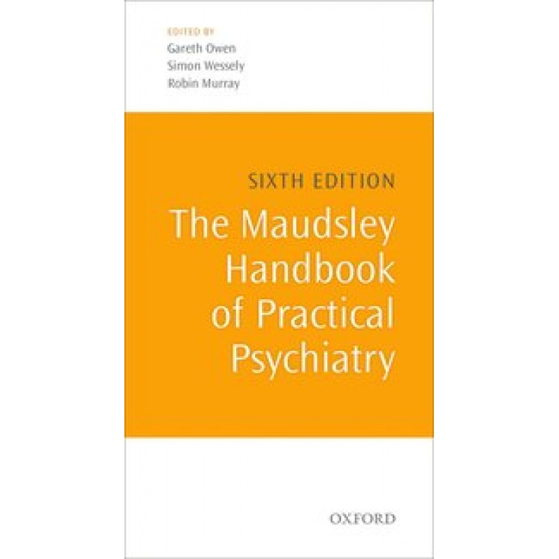 The Maudsley Handbook of Practical Psychiatry  Sixth Edition