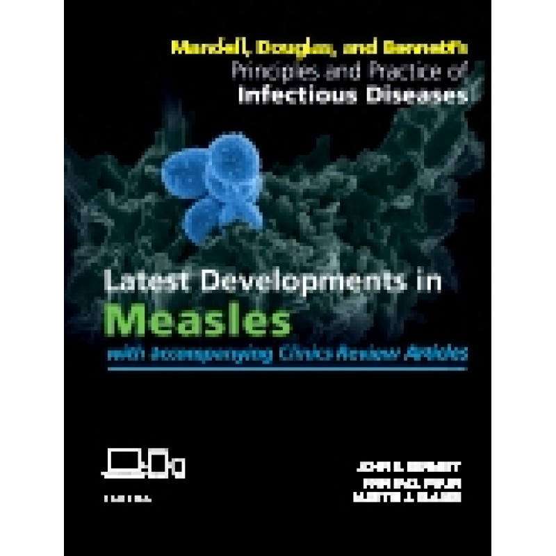 Mandell, Douglas, and Bennett's Principles and Practice of Infectious Diseases: Latest Developments in Measles