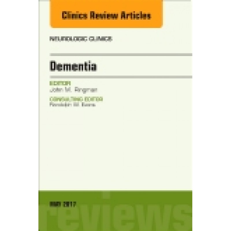 Dementia, An Issue of Neurologic Clinics, Volume 35-2