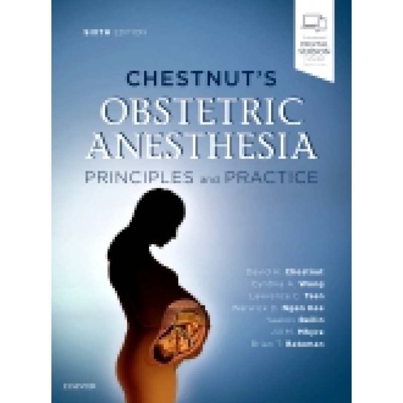 Chestnut's Obstetric Anesthesia: Principles and Practice, 6th Edition