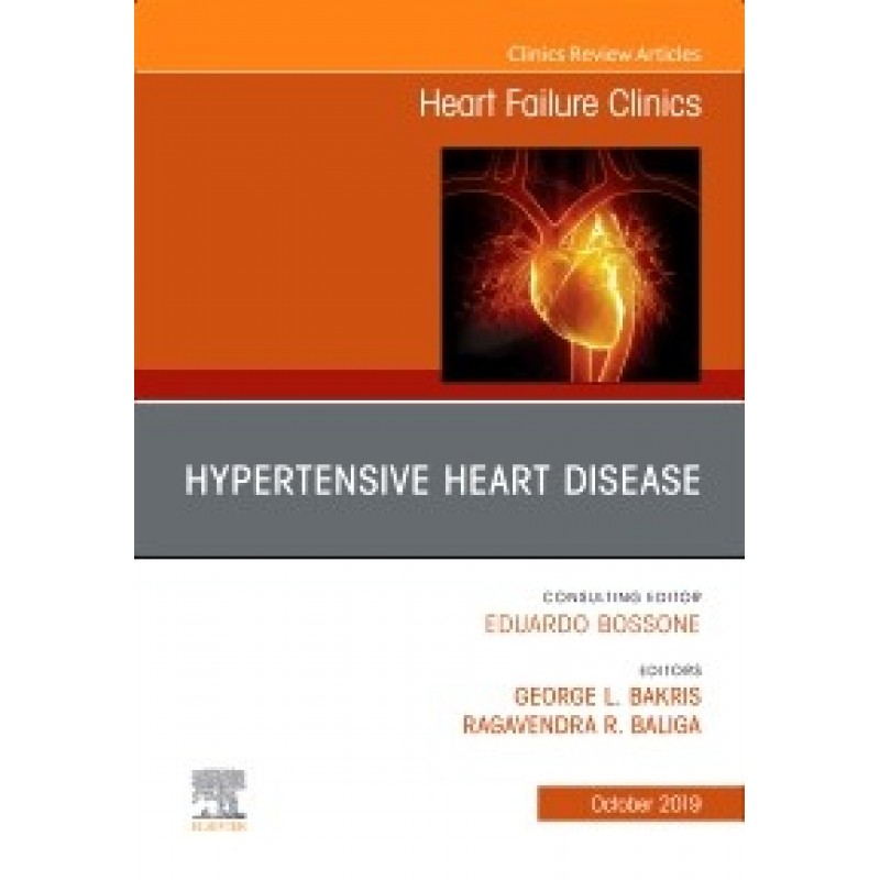 Hypertensive Heart Disease, An Issue of Heart Failure Clinics 