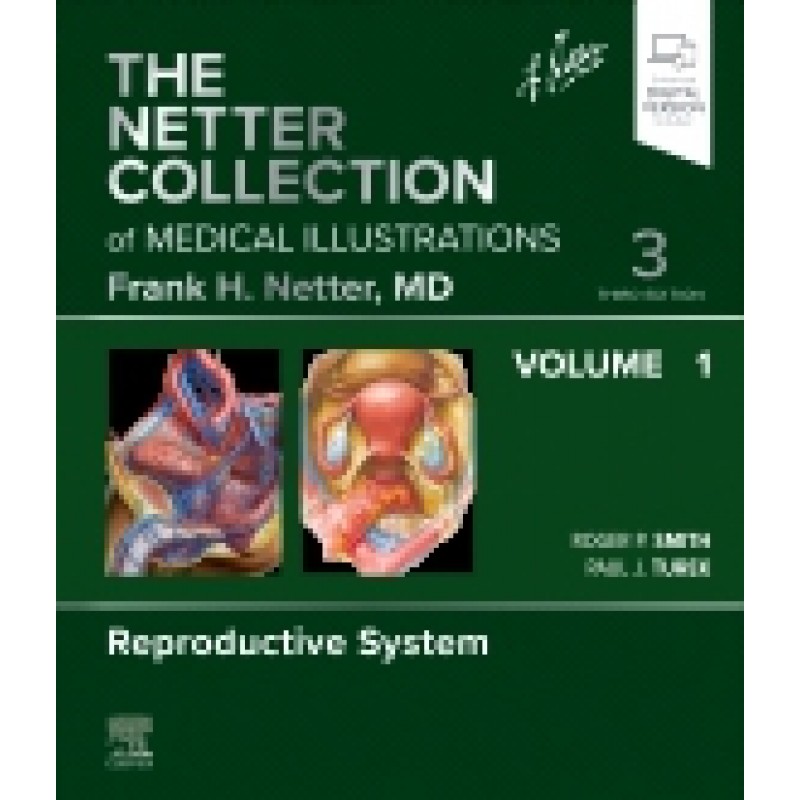 The Netter Collection of Medical Illustrations: Reproductive System, Volume 1, 3rd Edition