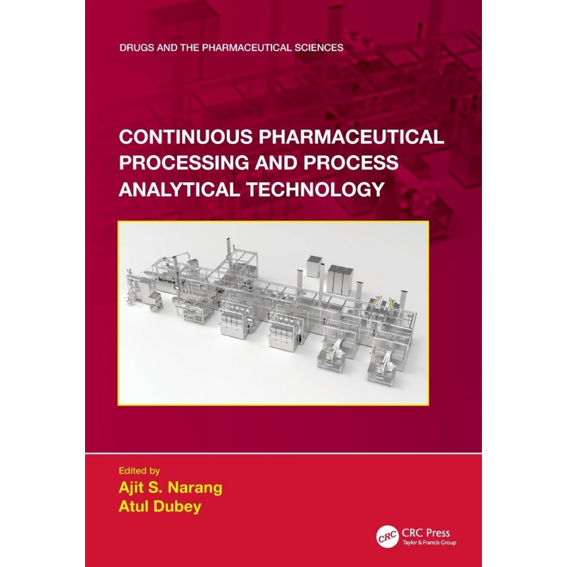 Continuous Pharmaceutical Processing and Process Analytical Technology