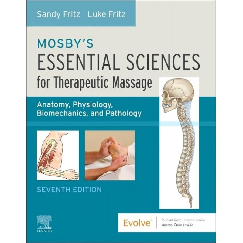 Mosby’s Essential Sciences for Therapeutic Massage, 7th Edition. Anatomy, Physiology, Biomechanics, and Pathology