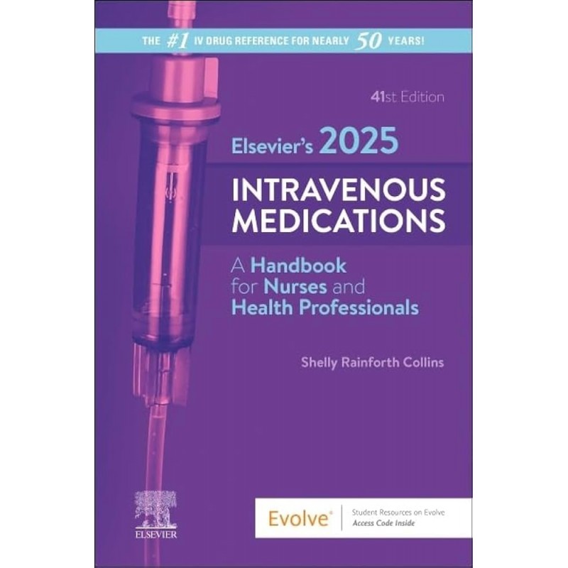 Elsevier’s 2025 Intravenous Medications, 41st Edition. A Handbook for Nurses and Health Professionals