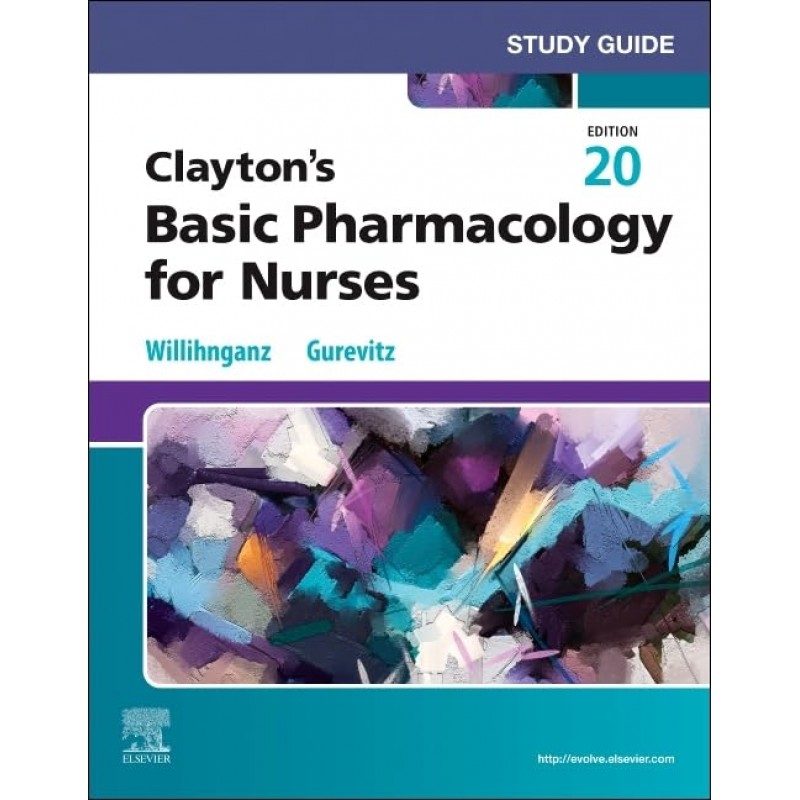 Study Guide for Clayton’s Basic Pharmacology for Nurses, 20th Edition