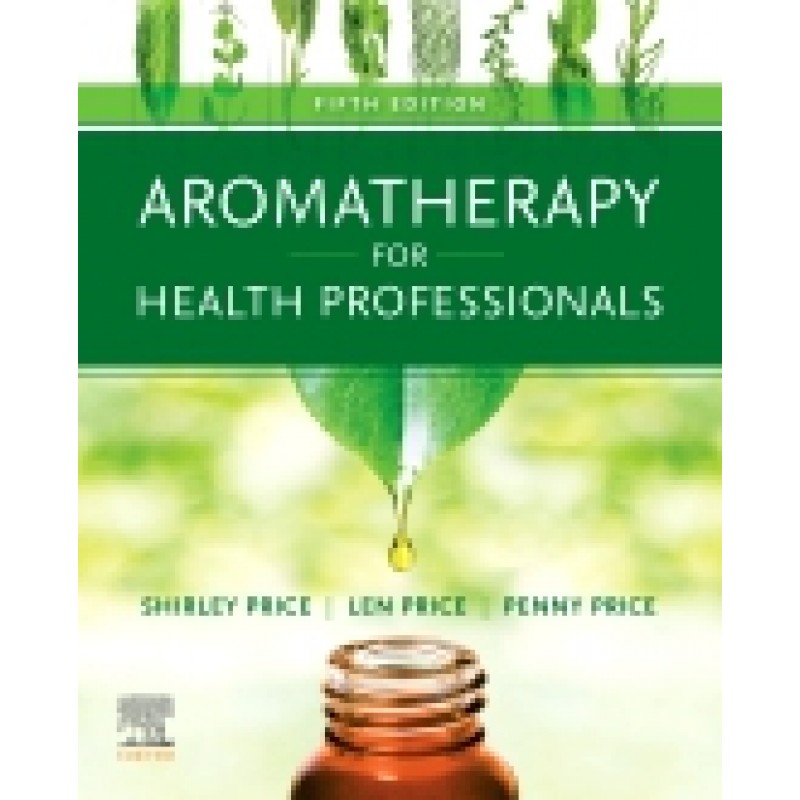 Aromatherapy for Health Professionals , 5th Edition