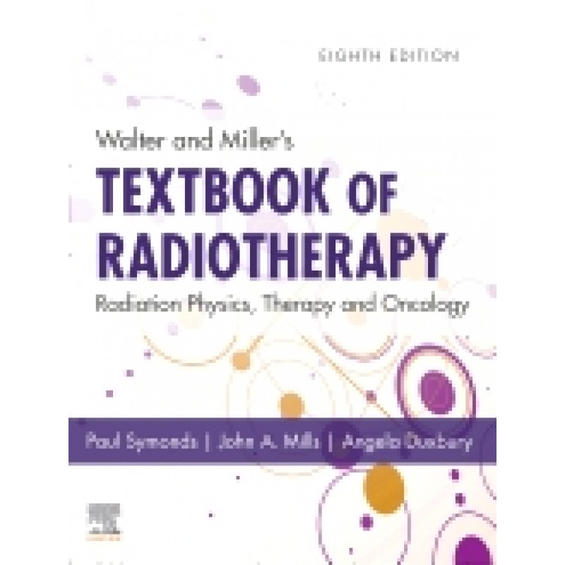 Walter and Miller's Textbook of Radiotherapy: Radiation Physics, Therapy and Oncology, 8th Edition