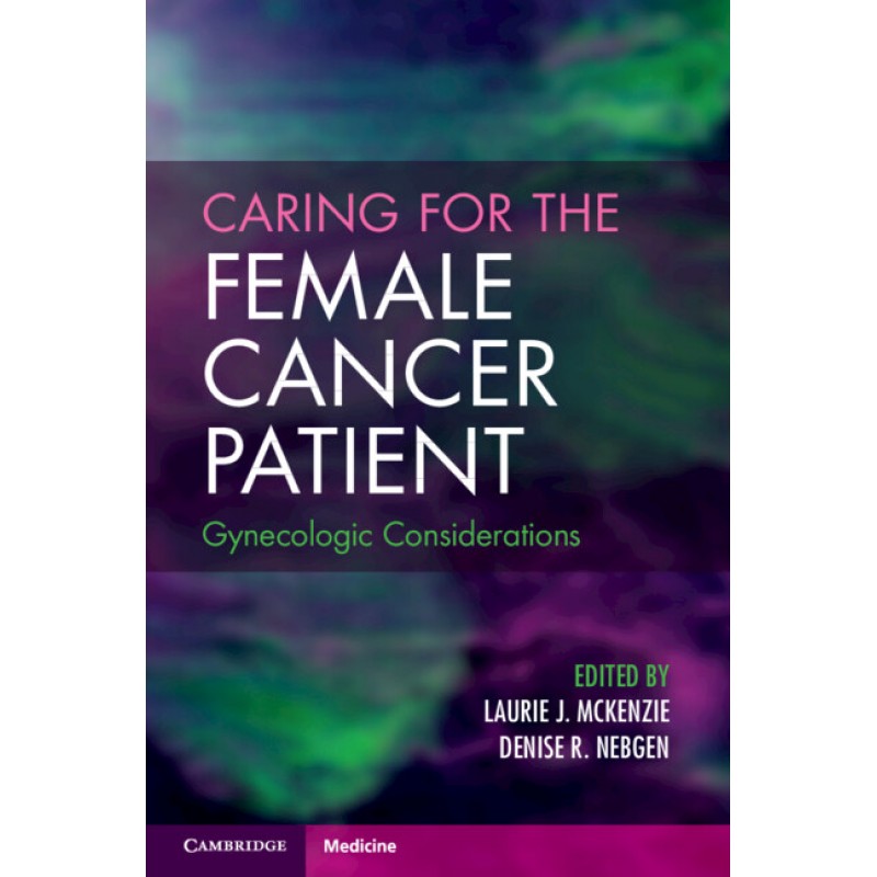 Caring for the Female Cancer Patient. Gynecologic Considerations