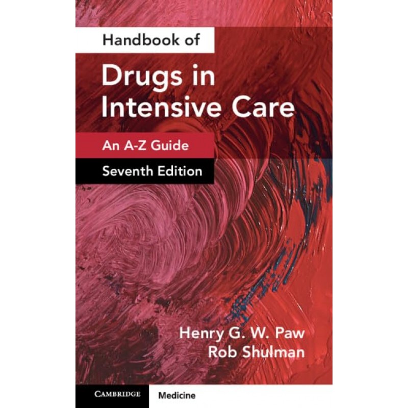 Handbook of Drugs in Intensive Care. An A-Z Guide Volume 1, 7th Edition