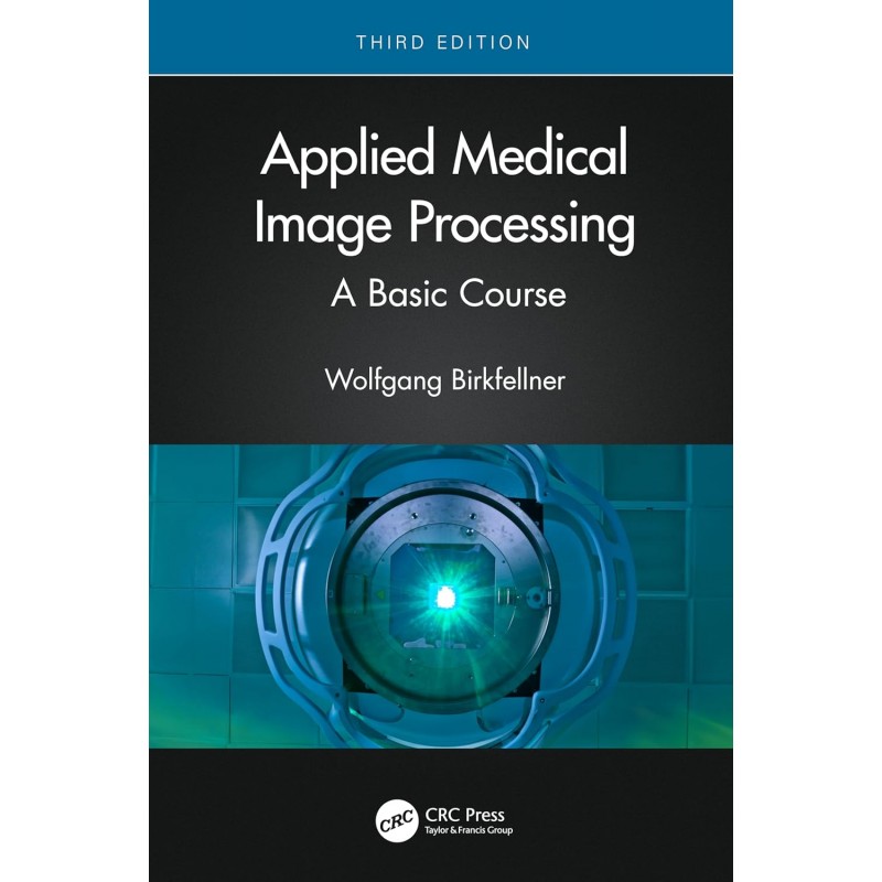 Applied Medical Image Processing A Basic Course 3rd Edition