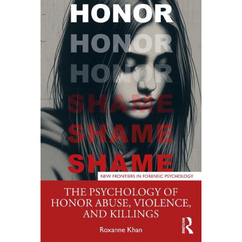 The Psychology of Honor Abuse, Violence, and Killings