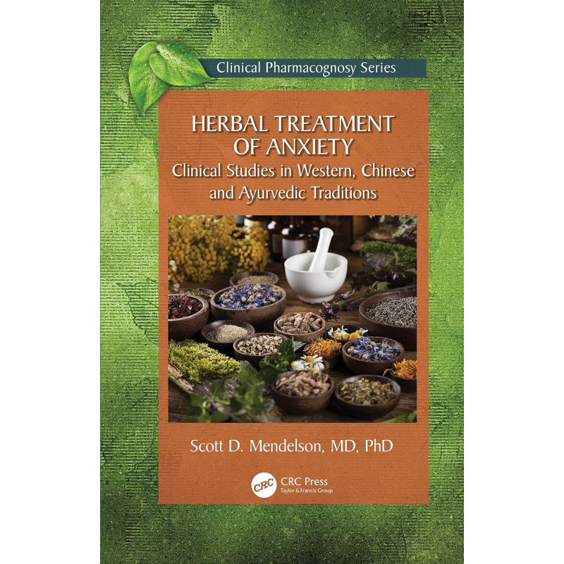 Herbal Treatment of Anxiety. Clinical Studies in Western, Chinese and Ayurvedic Traditions