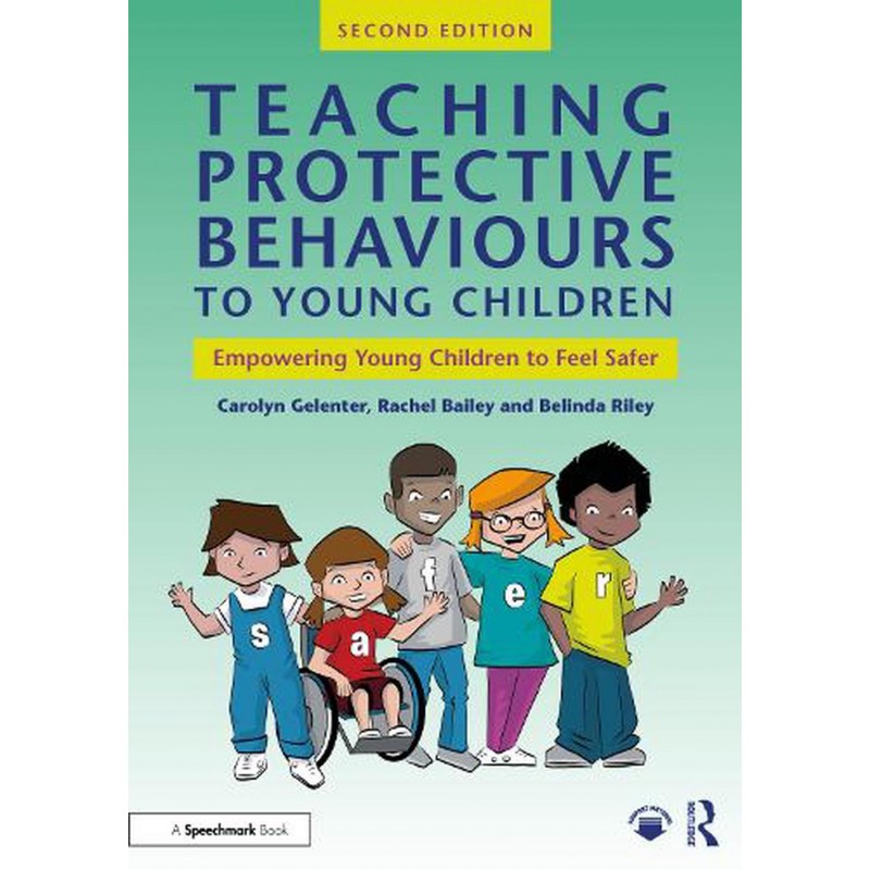 Teaching Protective Behaviours to Young Children. Empowering Young Children to Feel Safer 2nd Edition