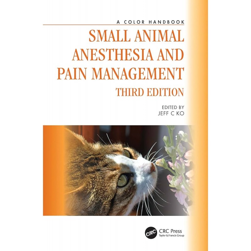 Small Animal Anesthesia and Pain Management. A Color Handbook 3rd Edition