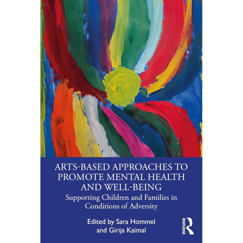 Arts-Based Approaches to Promote Mental Health and Well-Being. Supporting Children and Families in Conditions of Adversity