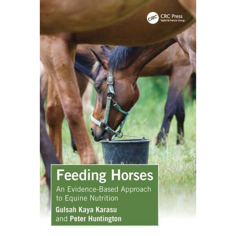 Feeding Horses. An Evidence-Based Approach to Equine Nutrition