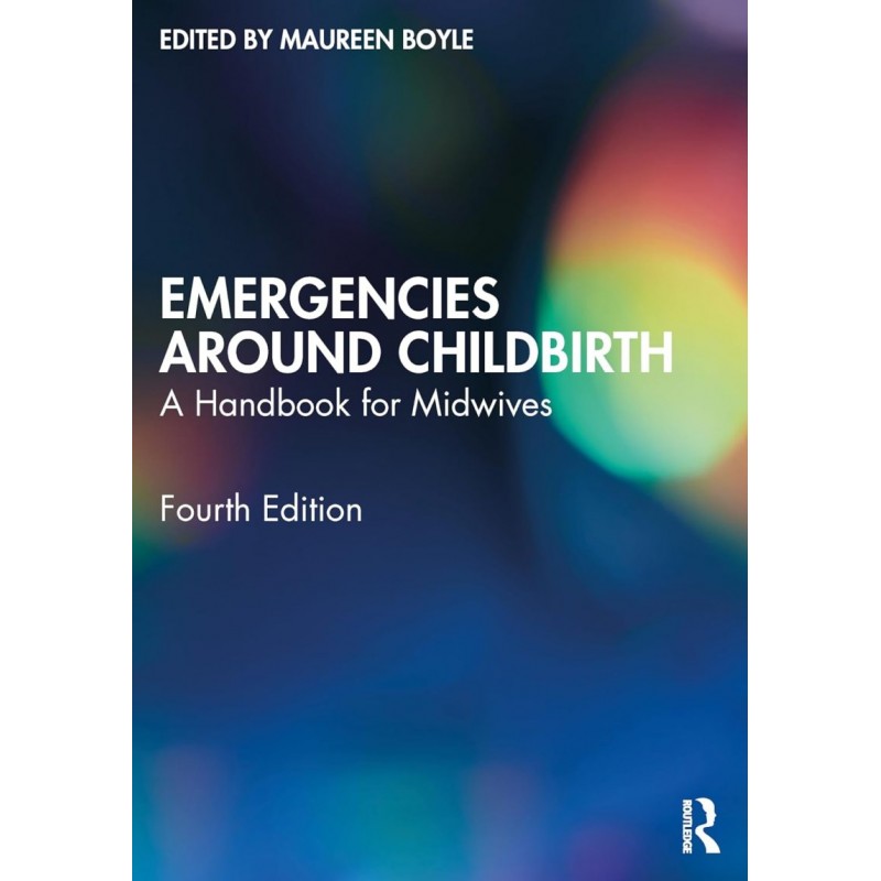 Emergencies Around Childbirth. A Handbook for Midwives 4th Edition