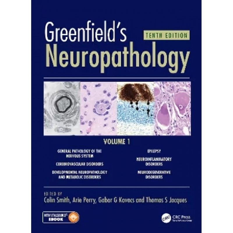 Greenfield’s Neuropathology 10e Vol 1