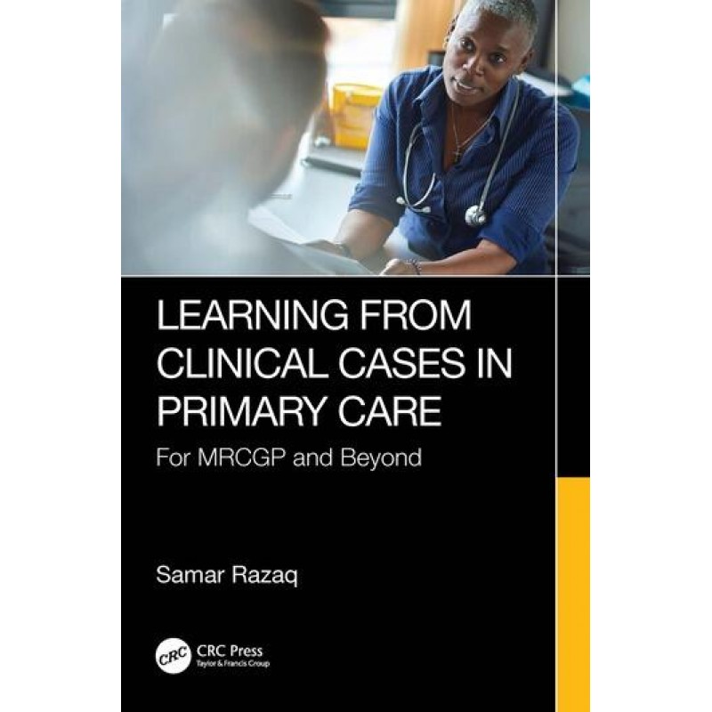 Learning from Clinical Cases in Primary Care. For MRCGP and Beyon