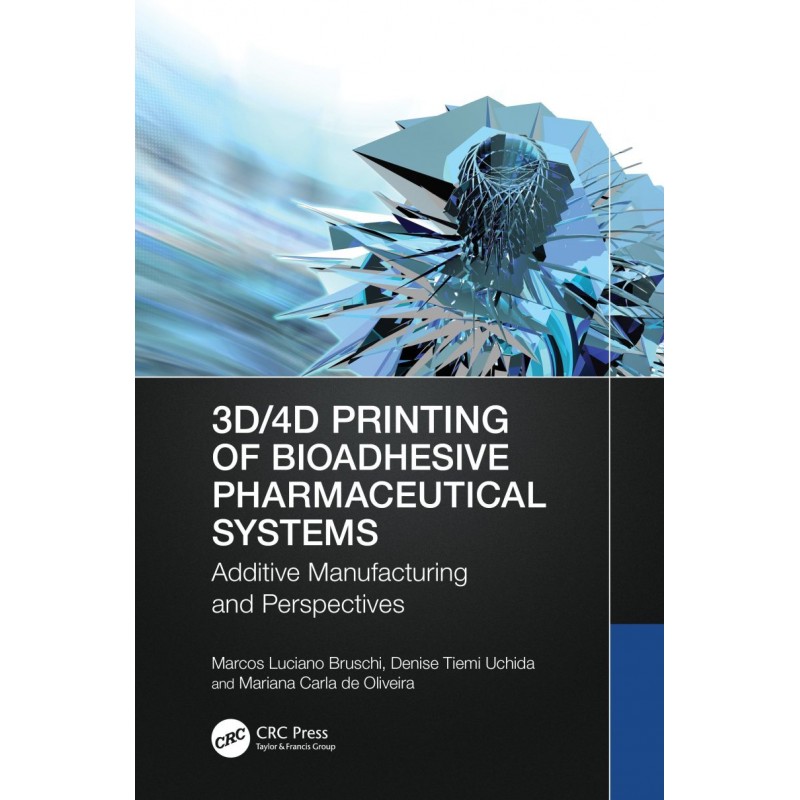 3D/4D Printing of Bioadhesive Pharmaceutical Systems. Additive Manufacturing and Perspectives