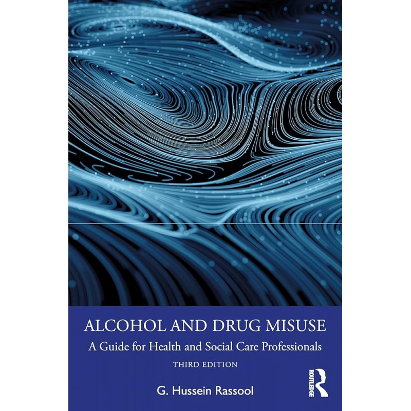 Alcohol and Drug Misuse. A Guide for Health and Social Care Professionals 3rd Edition