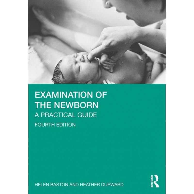 Examination of the Newborn. A Practical Guide 4th Edition