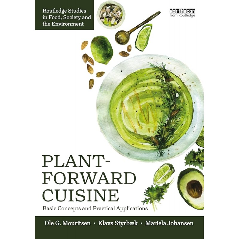 Plant-Forward Cuisine. Basic Concepts and Practical Applications