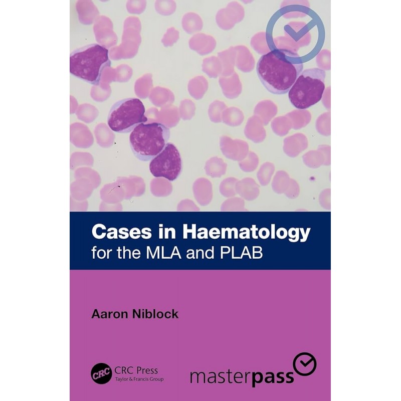 Cases in Haematology for the MLA and PLAB