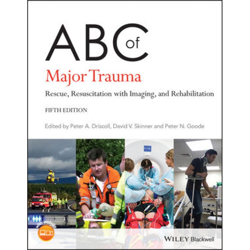 ABC of Major Trauma: Rescue, Resuscitation with Imaging, and Rehabilitation, 5th Edition