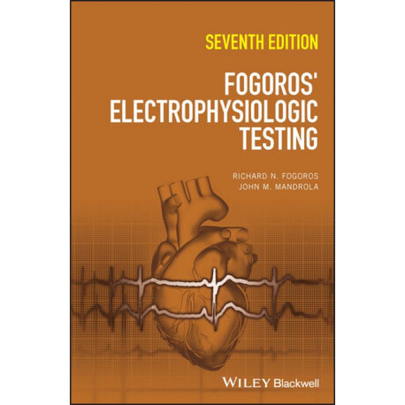 Fogoros' Electrophysiologic Testing, 7th Edition